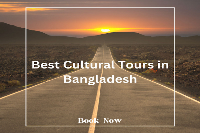 Best Cultural Tours in Bangladesh